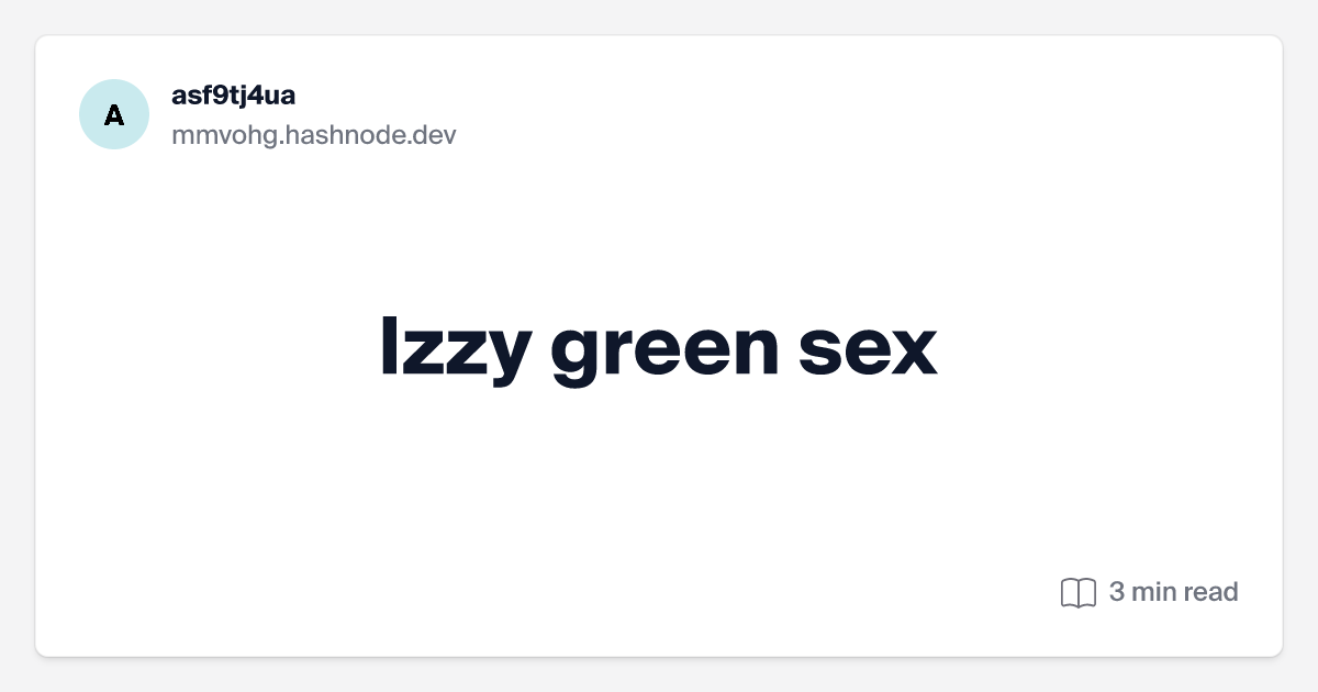 chun chun ng recommends Izzy Green Sex